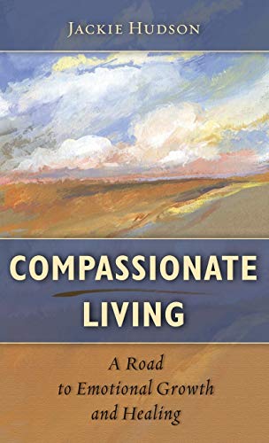 Compassionate Living: A Road to Emotional Growth and Healing