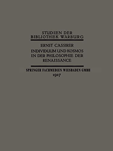 Individuum und Kosmos in der Philosophie der Renaissance (Studien der Bibliothek Warburg, 10, Band 10)