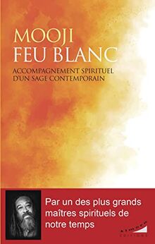 Feu blanc : accompagnement spirituel d'un sage contemporain