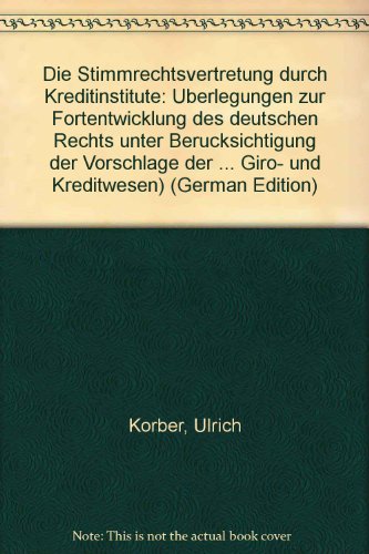 Die Stimmrechtsvertretung durch Kreditinstitute.: Überlegungen zur Fortentwicklung des deutschen Rechts unter Berücksichtigung der Vorschläge der Europäischen Kommission.