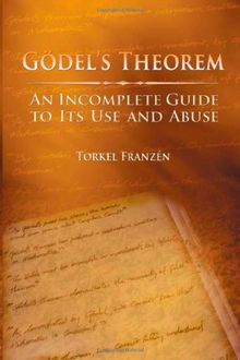 Gödel's Theorem: An Incomplete Guide to Its Use and Abuse