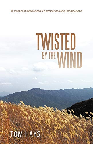Twisted by the Wind: A Journal of Inspirations, Conversations and Imaginations
