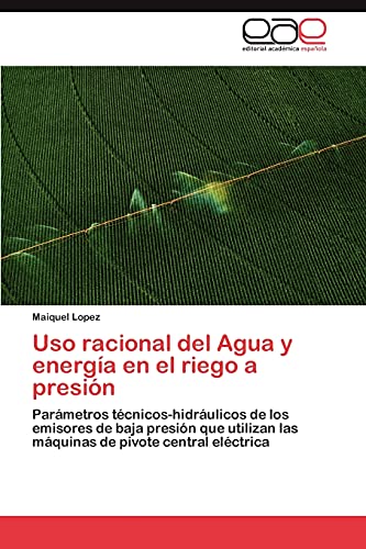 Uso racional del Agua y energía en el riego a presión: Parámetros técnicos-hidráulicos de los emisores de baja presión que utilizan las máquinas de pivote central eléctrica