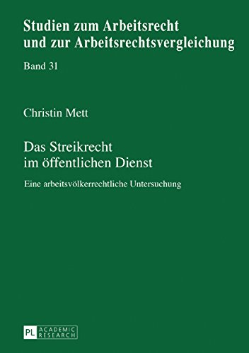 Streikrecht im öffentlichen Dienst (Studien zum Arbeitsrecht und zur Arbeitsrechtsvergleichung)