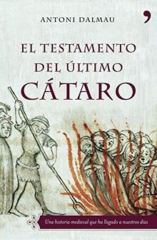 El testamento del último cátaro : una historia medieval que ha llegado a nuestros días (Nombres de la Historia)