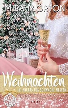 Weihnachten ist nichts für schwache Nerven: Liebesroman