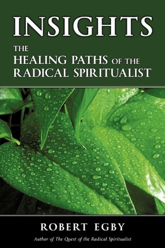 INSIGHTS: The Healing Paths of the Radical Spiritualist