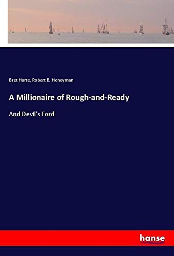 A Millionaire of Rough-and-Ready: And Devil's Ford
