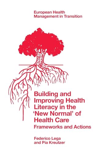 Building and Improving Health Literacy in the 'New Normal' of Health Care: Frameworks and Actions (European Health Management in Transition)