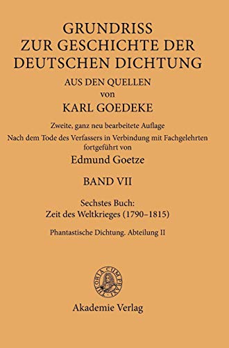 Siebentes Buch: Zeit des Weltkrieges (1790–1815): Phantastische Dichtung. Abteilung II (Karl Goedeke. Grundriss zur Geschichte der deutschen Dichtung aus den Quellen)