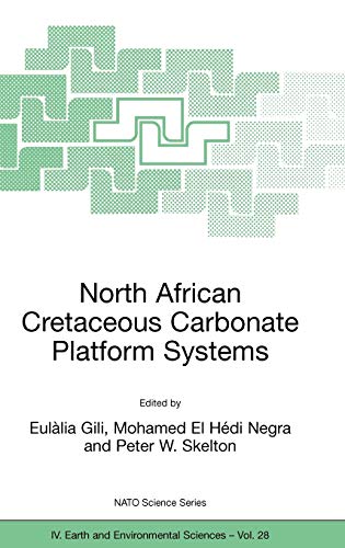 North African Cretaceous Carbonate Platform Systems (NATO Science Series: IV:, 28, Band 28)