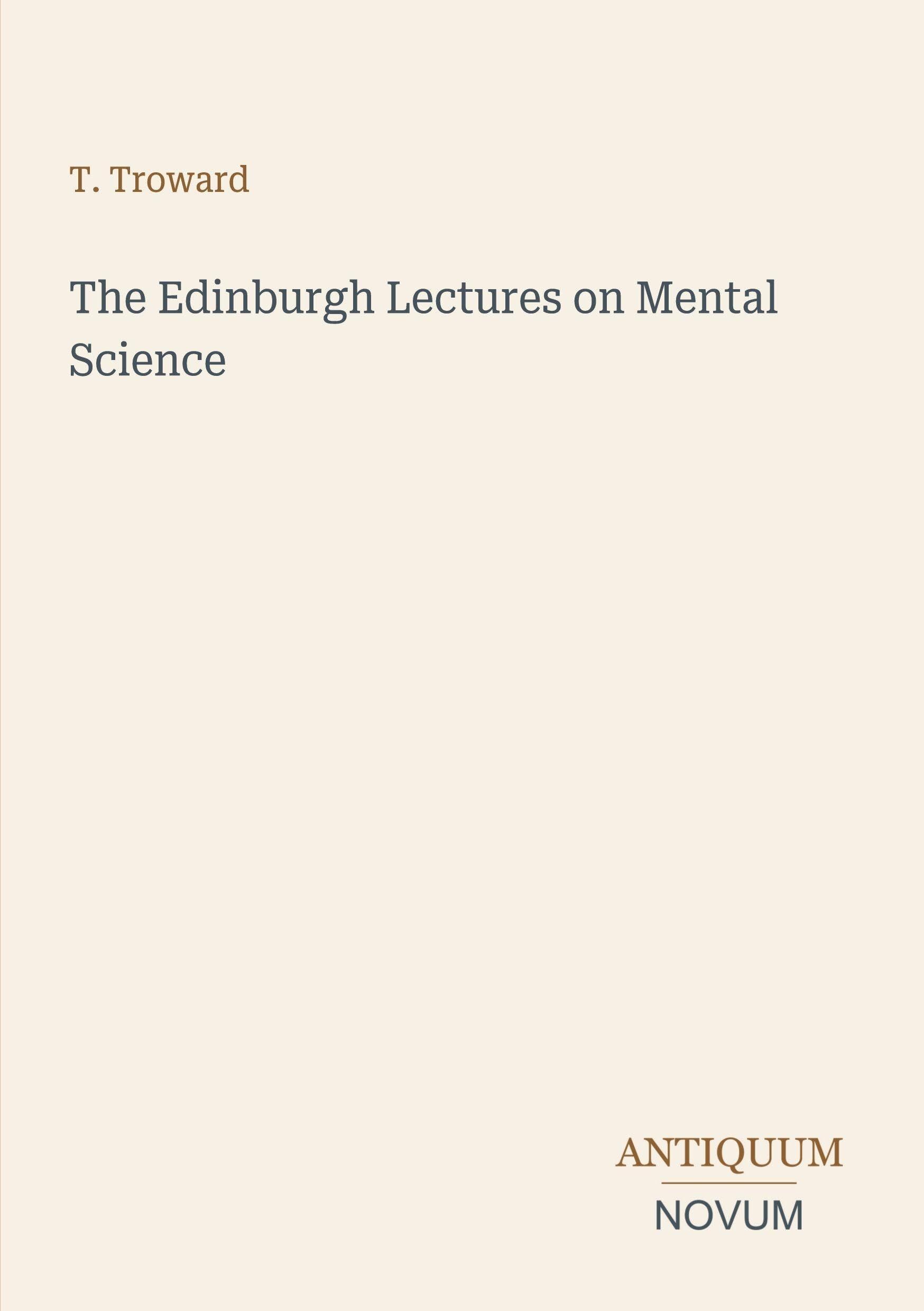 The Edinburgh Lectures on Mental Science