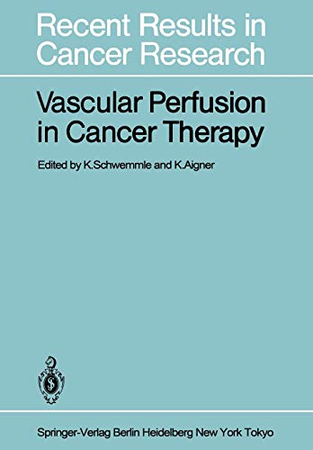 Vascular Perfusion in Cancer Therapy (Recent Results in Cancer Research, 86, Band 86)