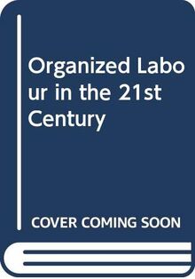 Organized Labour in the 21st Century