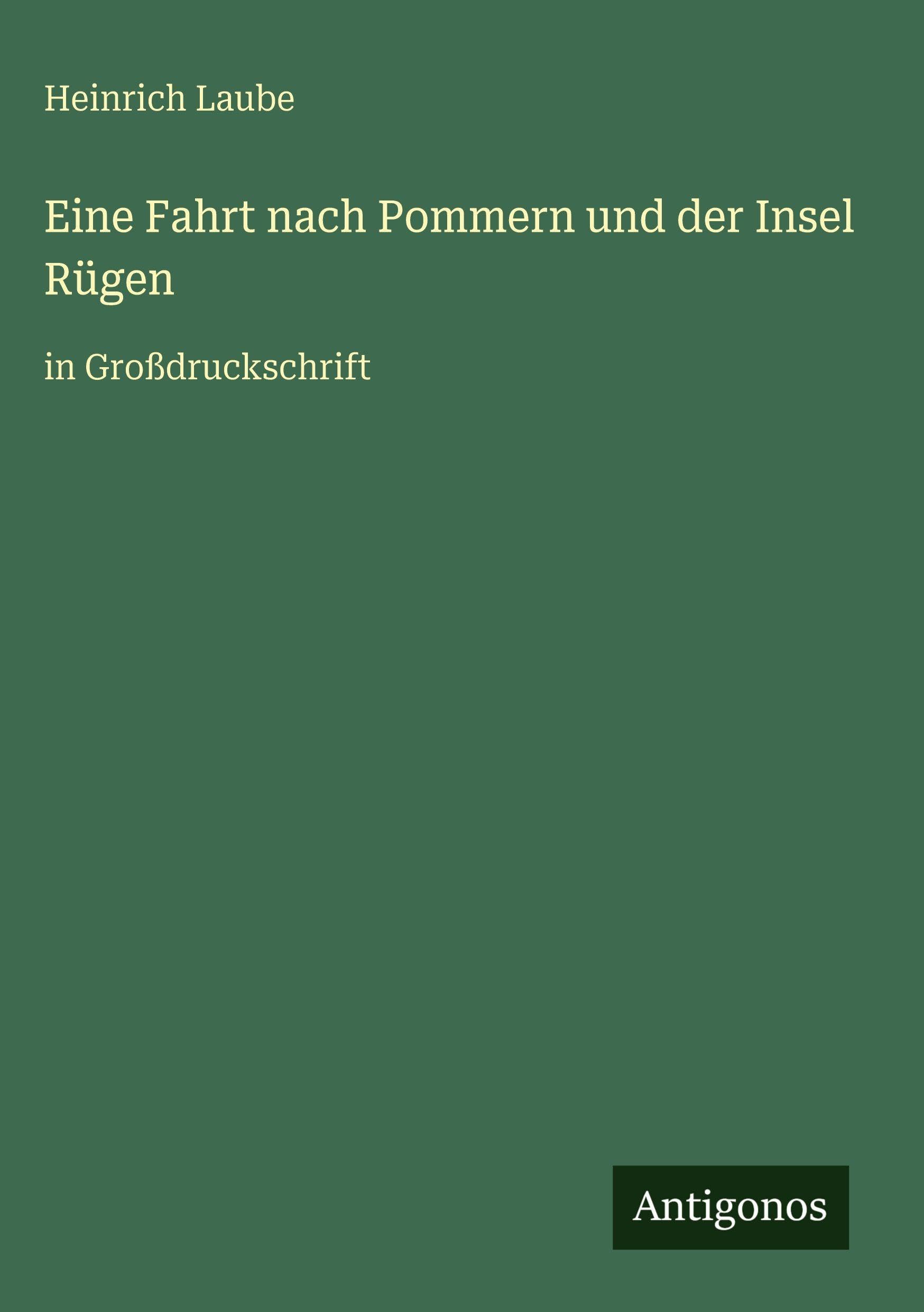 Eine Fahrt nach Pommern und der Insel Rügen: in Großdruckschrift
