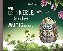 Wie kleine Kerle (wieder) mutig werden