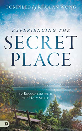 Experiencing the Secret Place: 40 Encounters with the Holy Spirit
