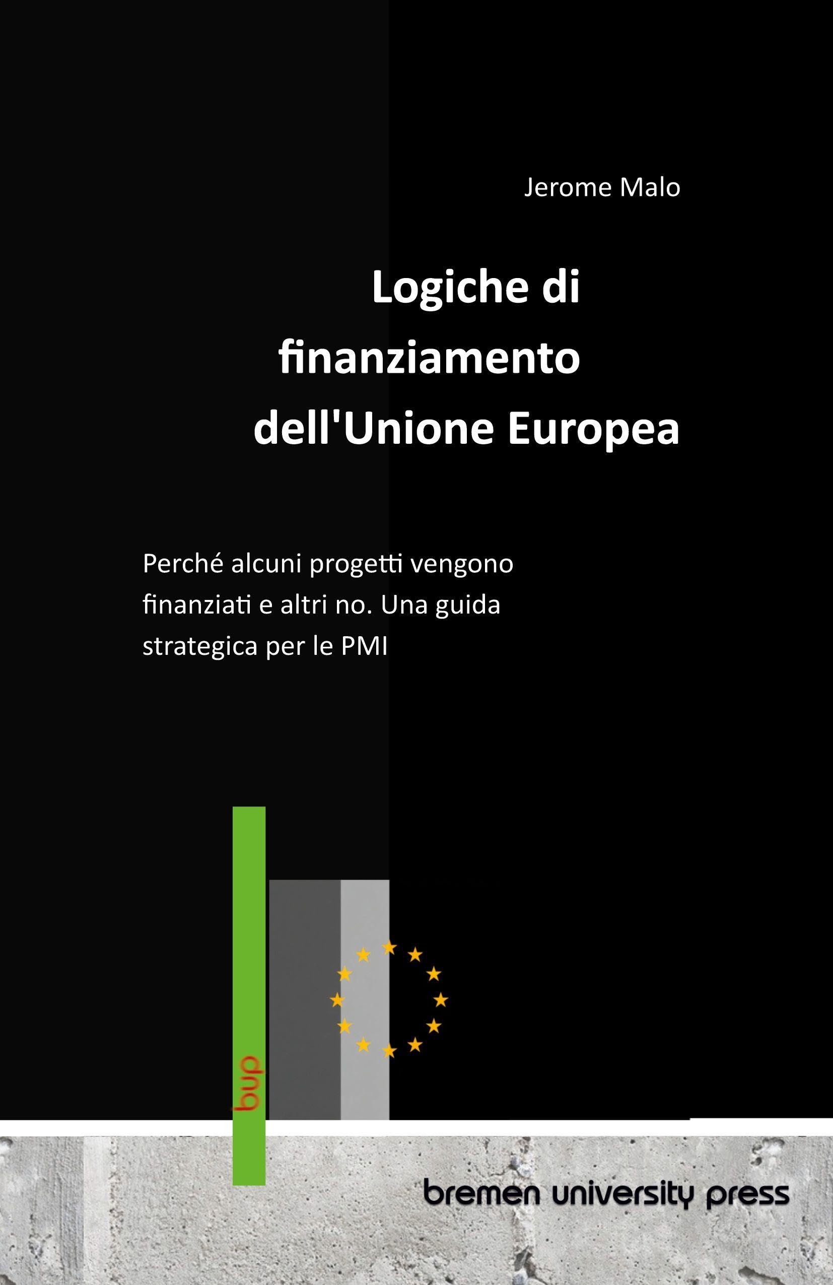 Logiche di finanziamento dell'Unione Europea: Perché alcuni progetti vengono finanziati e altri no. Una guida strategica per le PMI