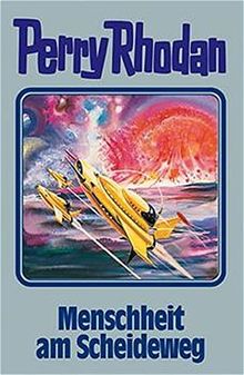 Menschheit am Scheideweg. Perry Rhodan 80. (Perry Rhodan Silberband)