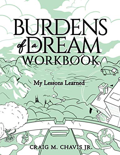 Burdens of a Dream Workbook: My Lessons Learned