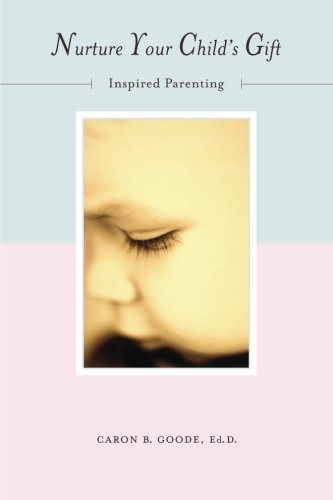 Nurture Your Child's Gift: Inspired Parenting: Inspiring Parenting