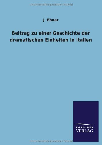 Beitrag zu einer Geschichte der dramatischen Einheiten in Italien