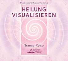 Heilung visualisieren: Trance-Reise