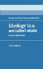 Ideology in a Socialist State: Poland 1956–1983 (Cambridge Russian, Soviet and Post-Soviet Studies, Band 41)