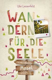 Mosel. Wandern für die Seele: Wohlfühlwege