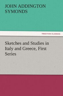 Sketches and Studies in Italy and Greece, First Series (TREDITION CLASSICS)