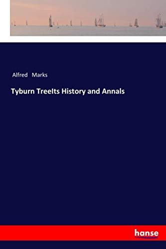 Tyburn TreeIts History and Annals