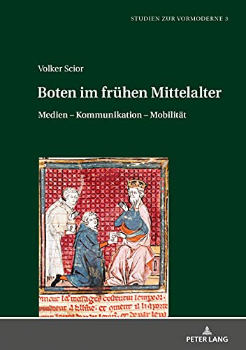 Boten im frühen Mittelalter: Medien – Kommunikation – Mobilität (Studien zur Vormoderne, Band 3)