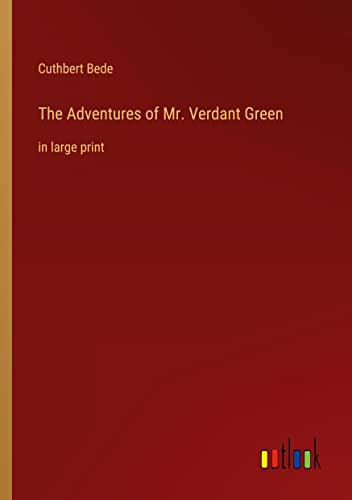 The Adventures of Mr. Verdant Green: in large print