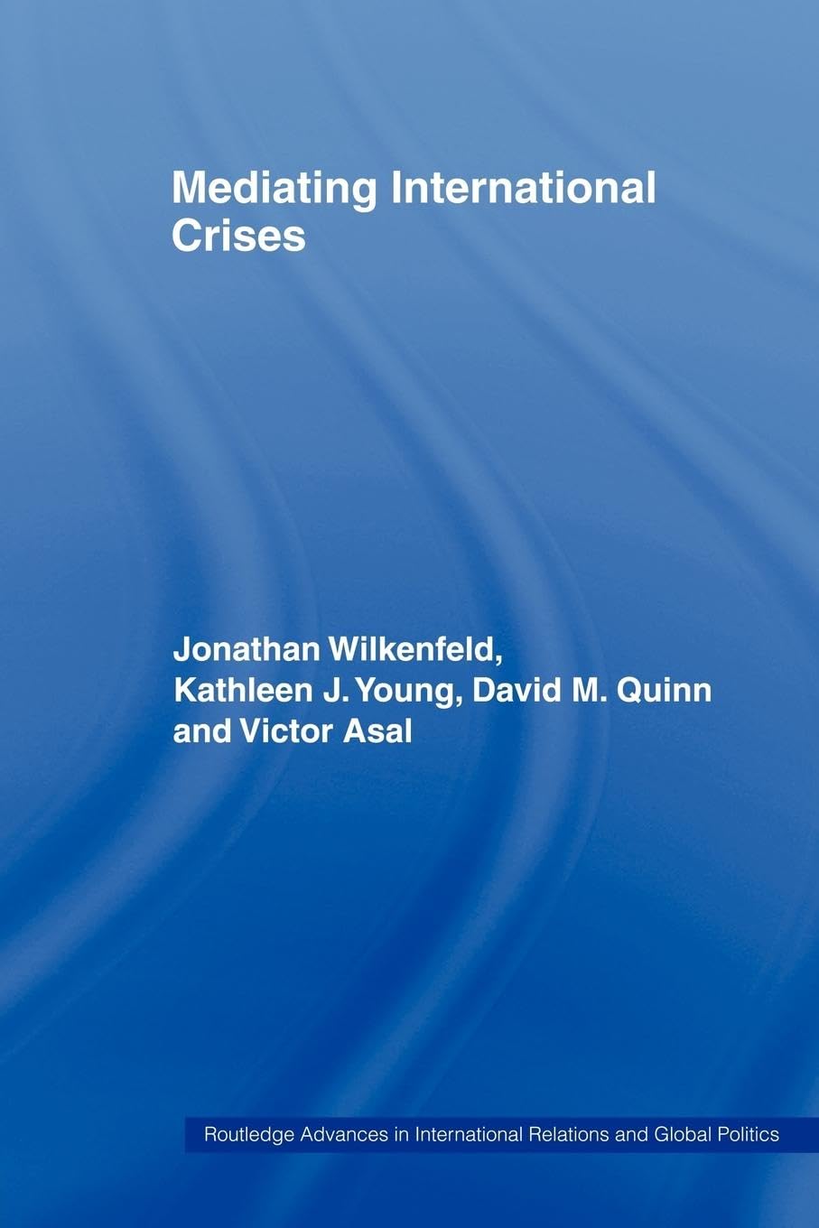 Mediating International Crises (Routledge Advances in International Relations and Global Politic, Band 34)