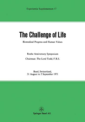The Challenge of Life: Biomedical Progress and Human Values (Experientia Supplementum, 17, Band 17)