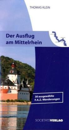 Der Ausflug am Mittelrhein: 30 ausgewählte F.A.Z.-Wanderungen