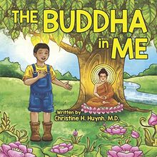 The Buddha in Me: A Children's Picture Book Showing Kids How To Develop Mindfulness, Patience, Compassion (And More) From The 10 Merits Of The ... the Buddha's Teachings into Practice, Band 2)