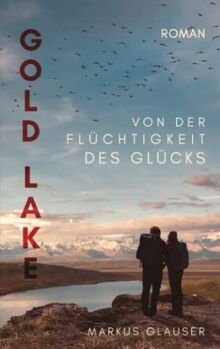 Gold Lake: Von der Flüchtigkeit des Glücks (Wolkenträume – Spirit of the Bush Pilots)