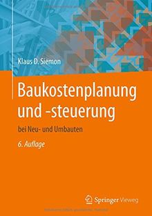 Baukostenplanung und -steuerung: bei Neu- und Umbauten