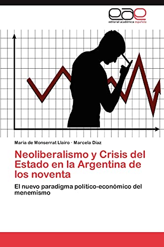 Neoliberalismo y Crisis del Estado en la Argentina de los noventa: El nuevo paradigma político-económico del menemismo
