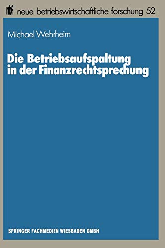 Die Betriebsaufspaltung in der Finanzrechtsprechung (Neue Betriebswirtschaftliche Forschung (nbf)) (German Edition)