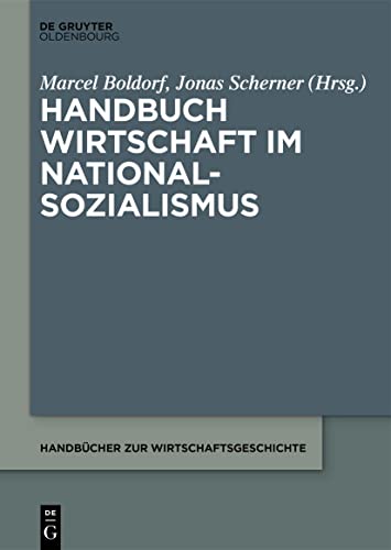 Handbuch Wirtschaft im Nationalsozialismus (Handbücher zur Wirtschaftsgeschichte)
