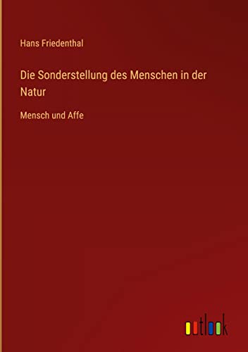 Die Sonderstellung des Menschen in der Natur: Mensch und Affe