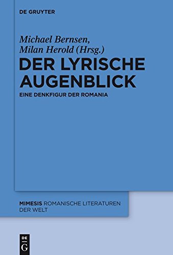 Der lyrische Augenblick: Eine Denkfigur der Romania (mimesis, Band 55)
