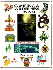 Camping and Wilderness Survival: The Ultimate Outdoors Book