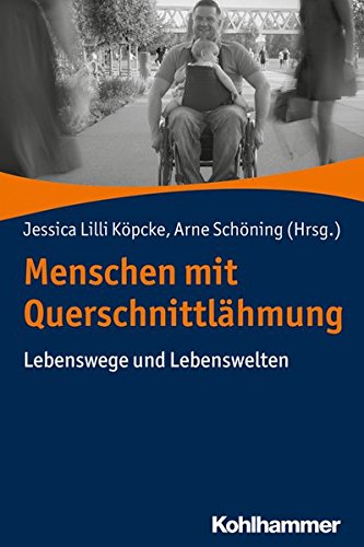 Menschen mit Querschnittlähmung: Lebenswege und Lebenswelten