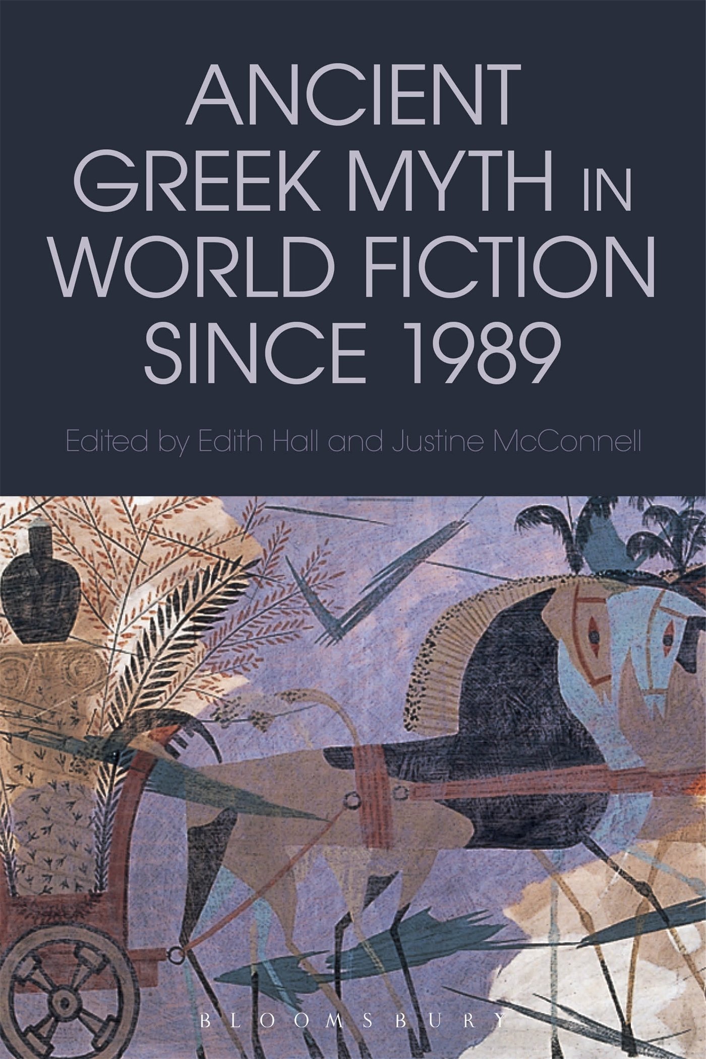 Ancient Greek Myth in World Fiction since 1989 (Bloomsbury Studies in Classical Reception)