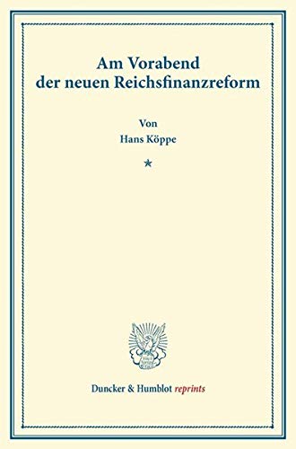 Am Vorabend der neuen Reichsfinanzreform. (Duncker & Humblot reprints)