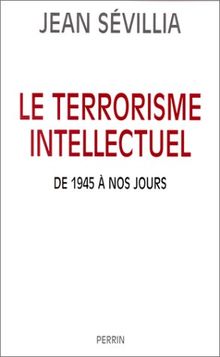 Le terrorisme intellectuel de 1945 à nos jours von Jean Sévillia | Buch | Zustand gut