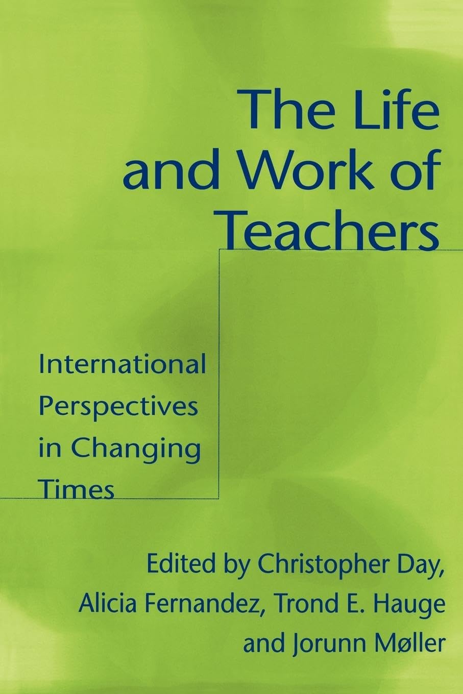 The Life and Work of Teachers: International Perspectives in Changing Times